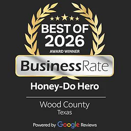 Best of 2026 Award Winner - BusinessRate, Honey-Do Hero, Wood County Texas